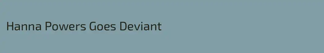 Hanna Powers Goes Deviant